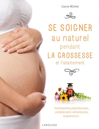 Se soigner au naturel pendant la grossesse - Carole Minker